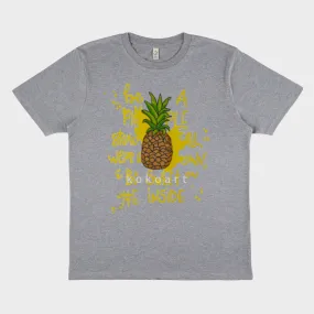 Be a Pinapple - Hand painted Organic Cotton Clothing