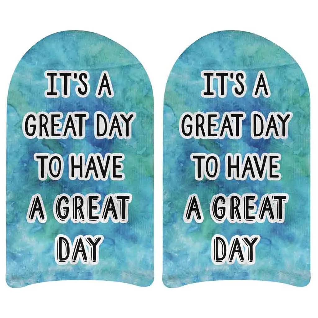 It's a Great Day to Have a Great Day Inspirational Socks